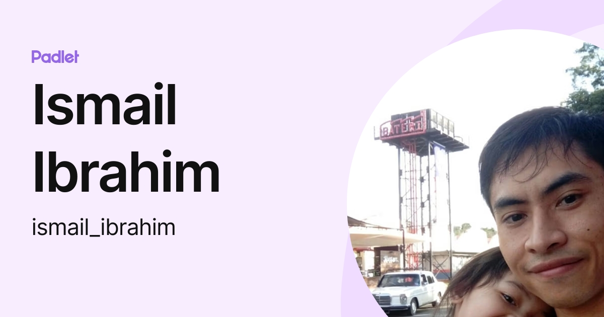Ismail Ibrahim (ismail_ibrahim) profile Padlet