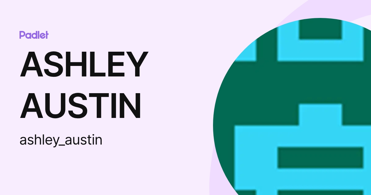 ASHLEY AUSTIN (ashley_austin) profile | Padlet