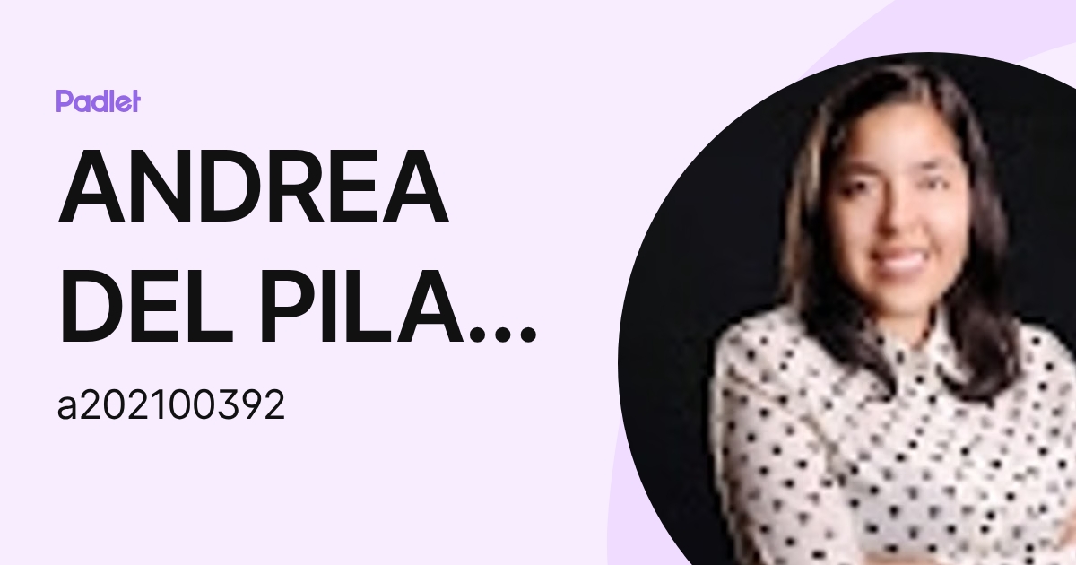 ANDREA DEL PILAR SANCHEZ VIALE (a202100392) profile | Padlet