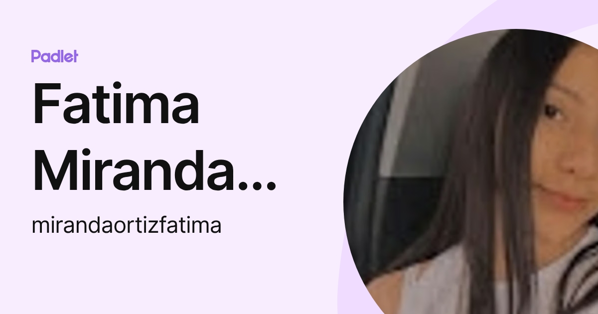 Fatima Miranda Ortiz (mirandaortizfatima) profile | Padlet