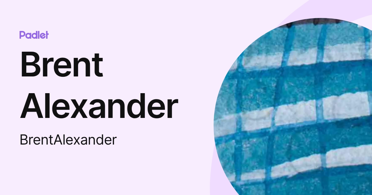 Brent Alexander (BrentAlexander) profile | Padlet