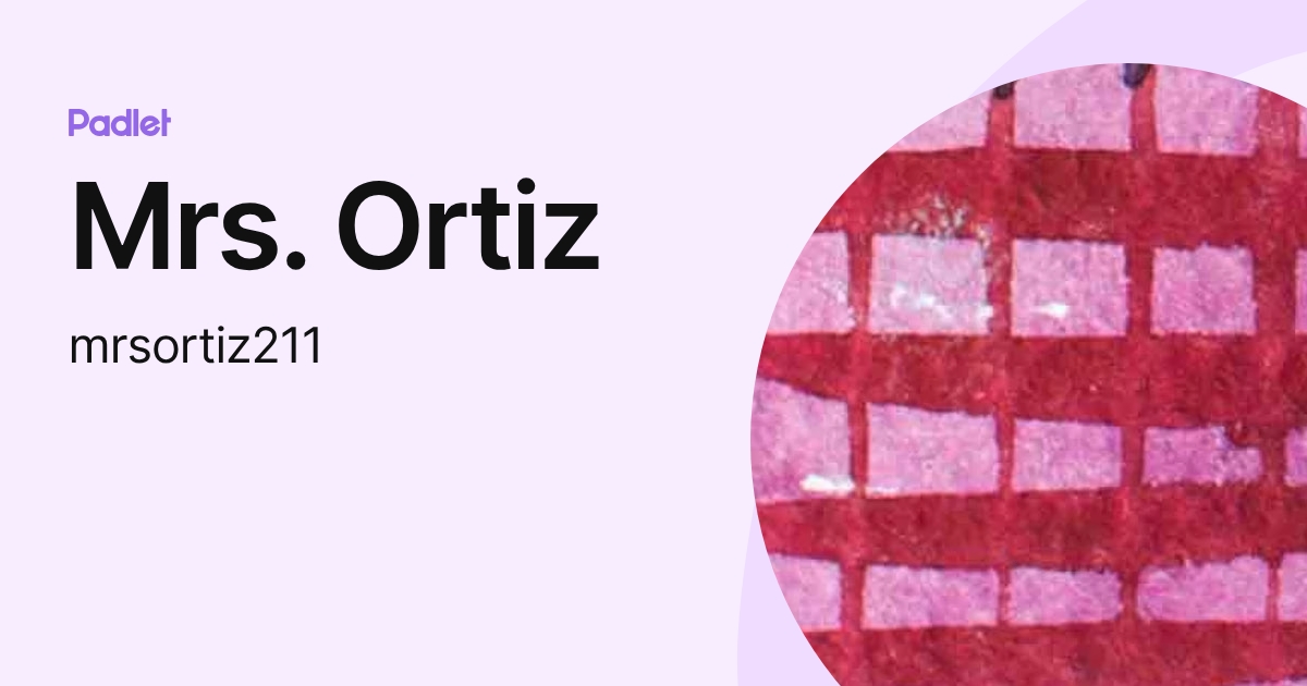 Mrs. Ortiz (mrsortiz211) profile | Padlet