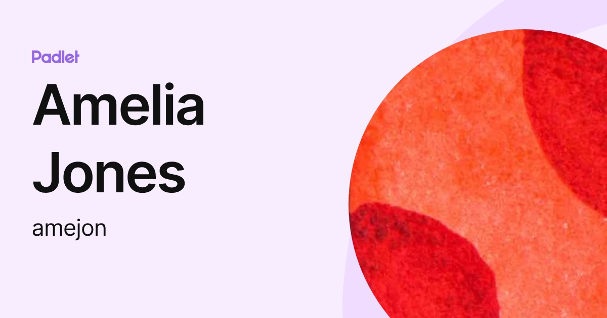 Amelia Jones (amejon) profile | Padlet