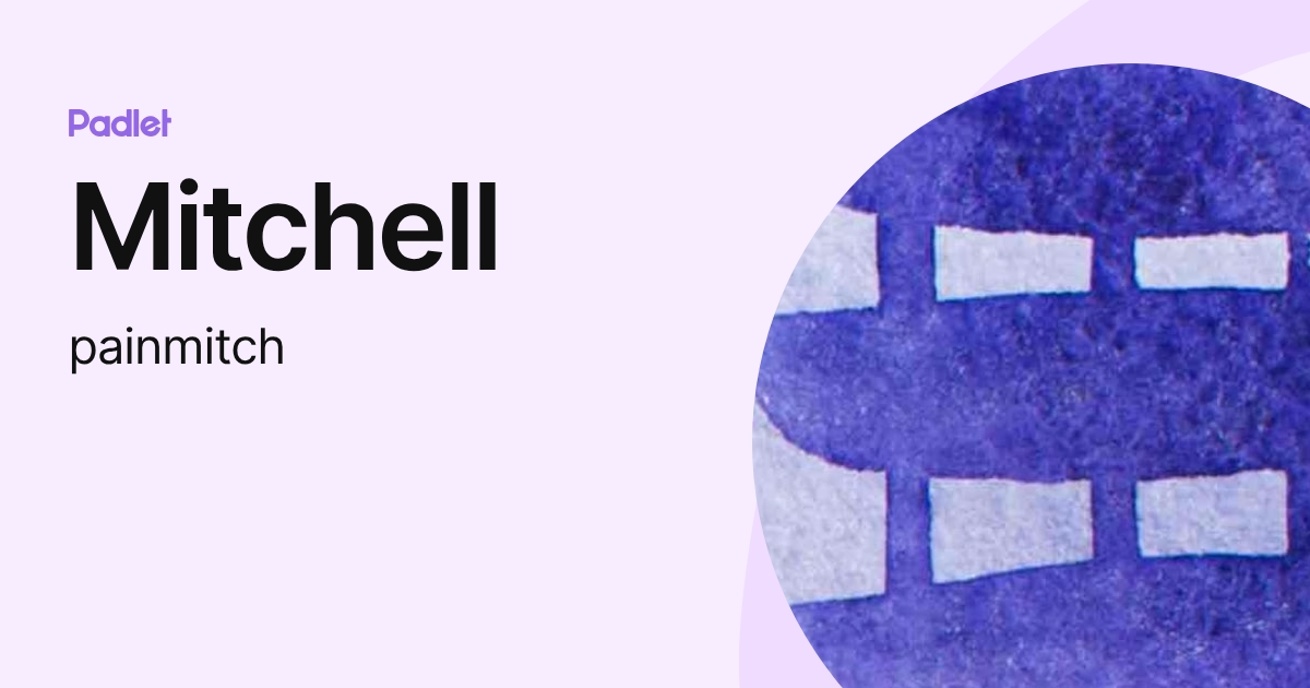 Mitchell (painmitch) profile | Padlet