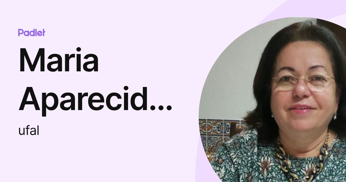 Maria Aparecida Pereira Viana (ufal) profile | Padlet