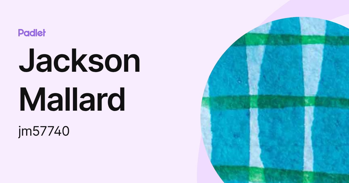 Jackson Mallard (jm57740) profile | Padlet
