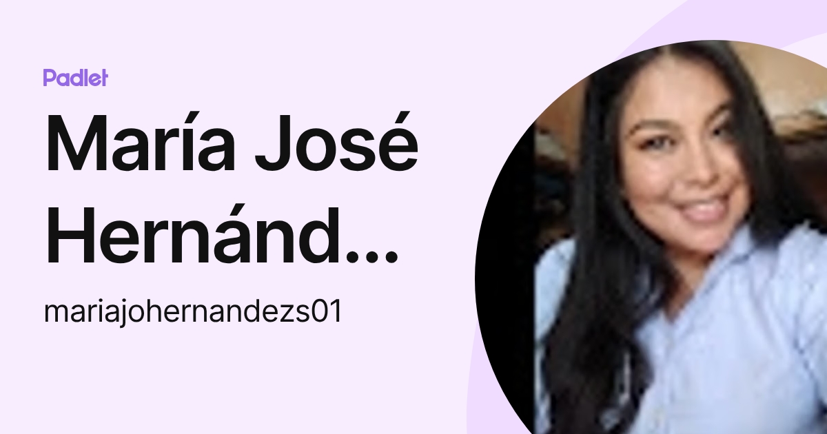María José Hernández Sánchez (mariajohernandezs01) profile | Padlet
