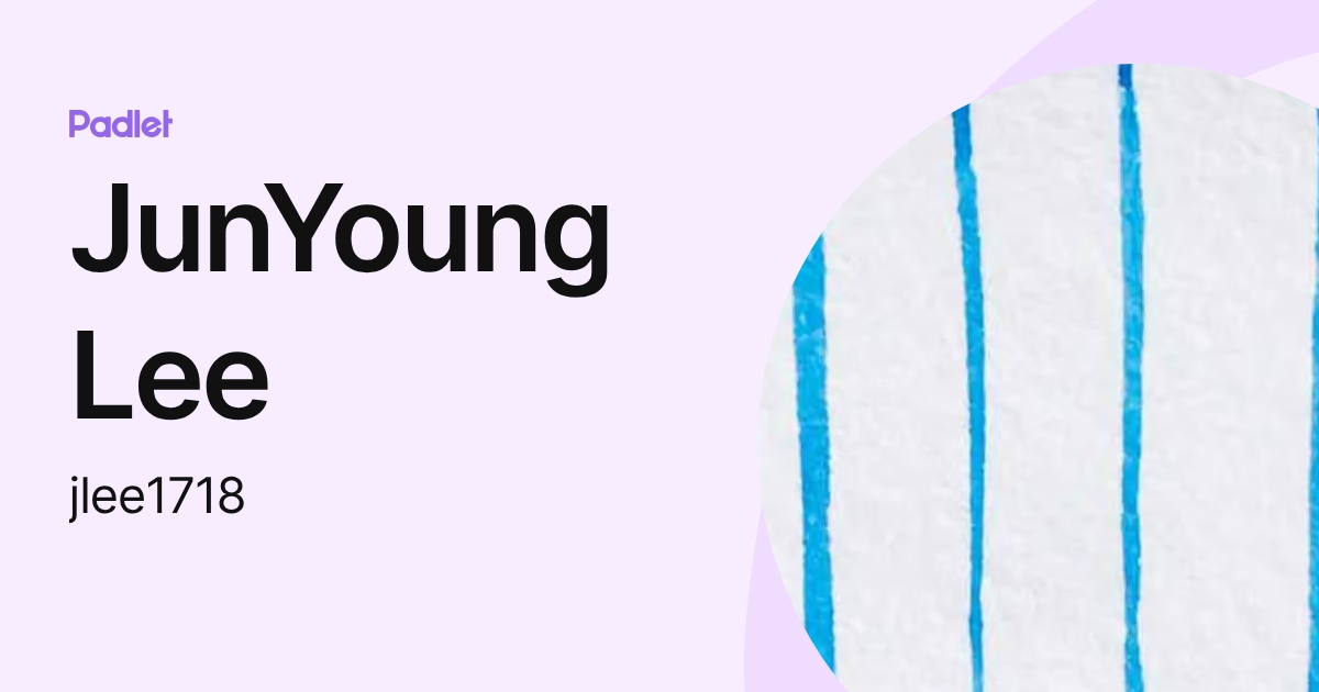 JunYoung Lee (jlee1718) profile | Padlet
