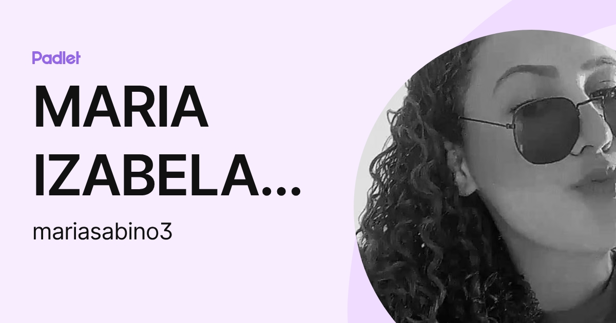 MARIA IZABELA SABINO DOS SANTOS (mariasabino3) profile | Padlet