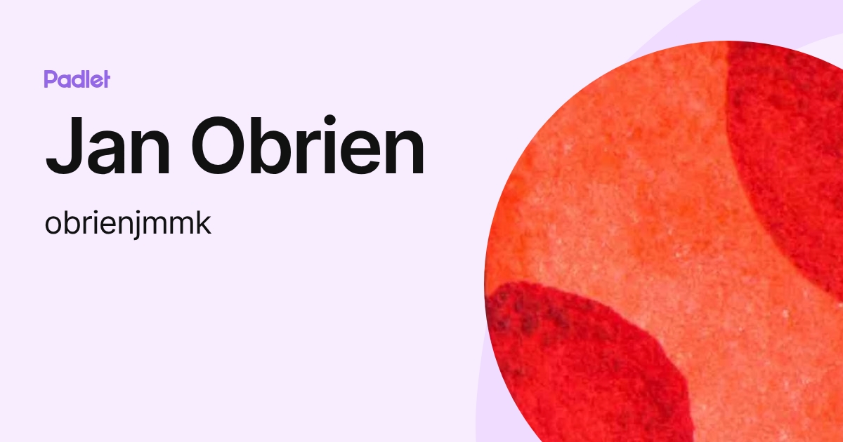 Jan Obrien (obrienjmmk) profile | Padlet