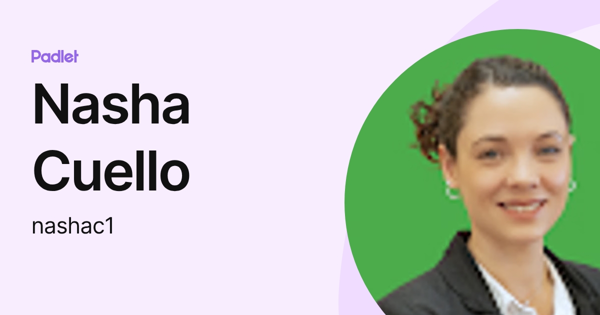 Nasha Cuello (nashac1) profile | Padlet