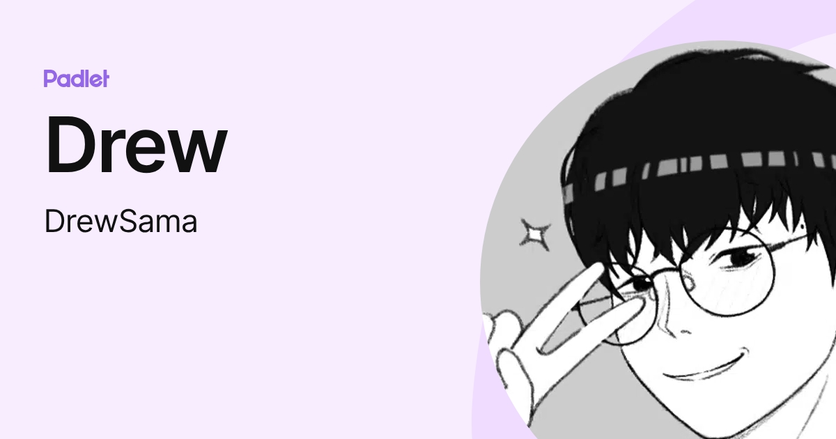 Drew (DrewSama) profile | Padlet