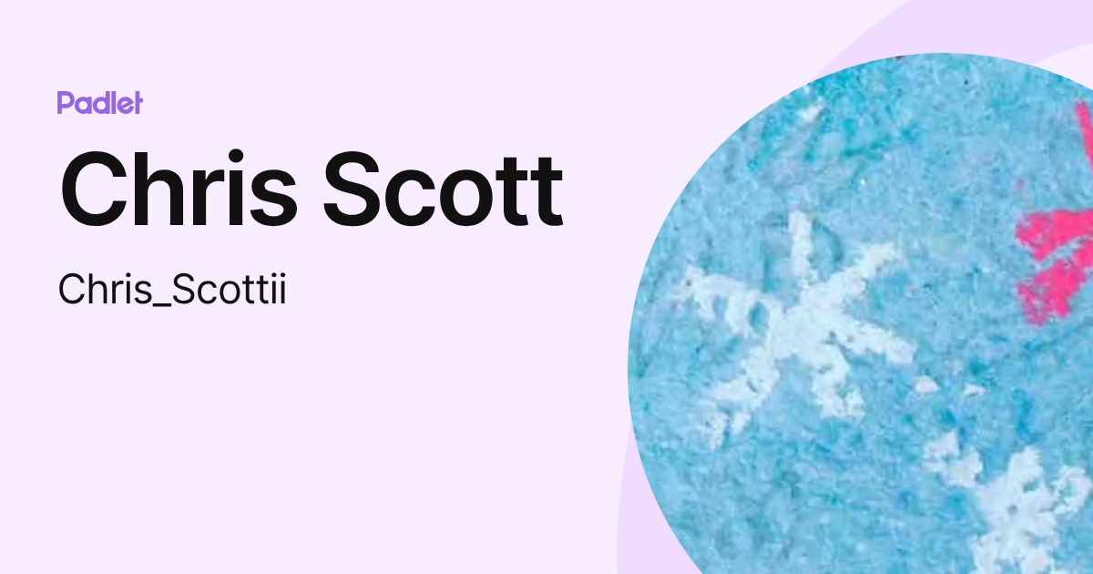 Chris Scott (Chris_Scottii) profile | Padlet