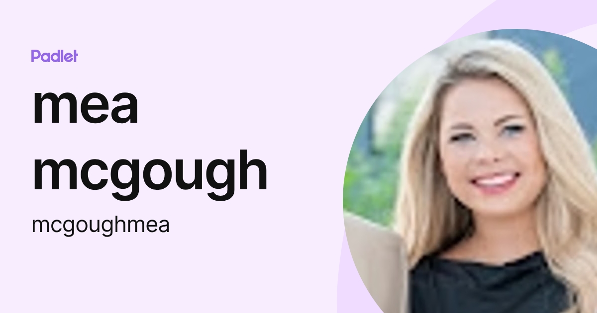 mea mcgough (mcgoughmea) profile | Padlet