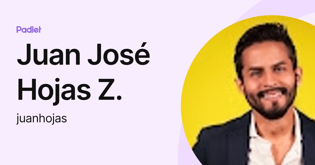 Juan José Hojas Z. (juanhojas) profile | Padlet