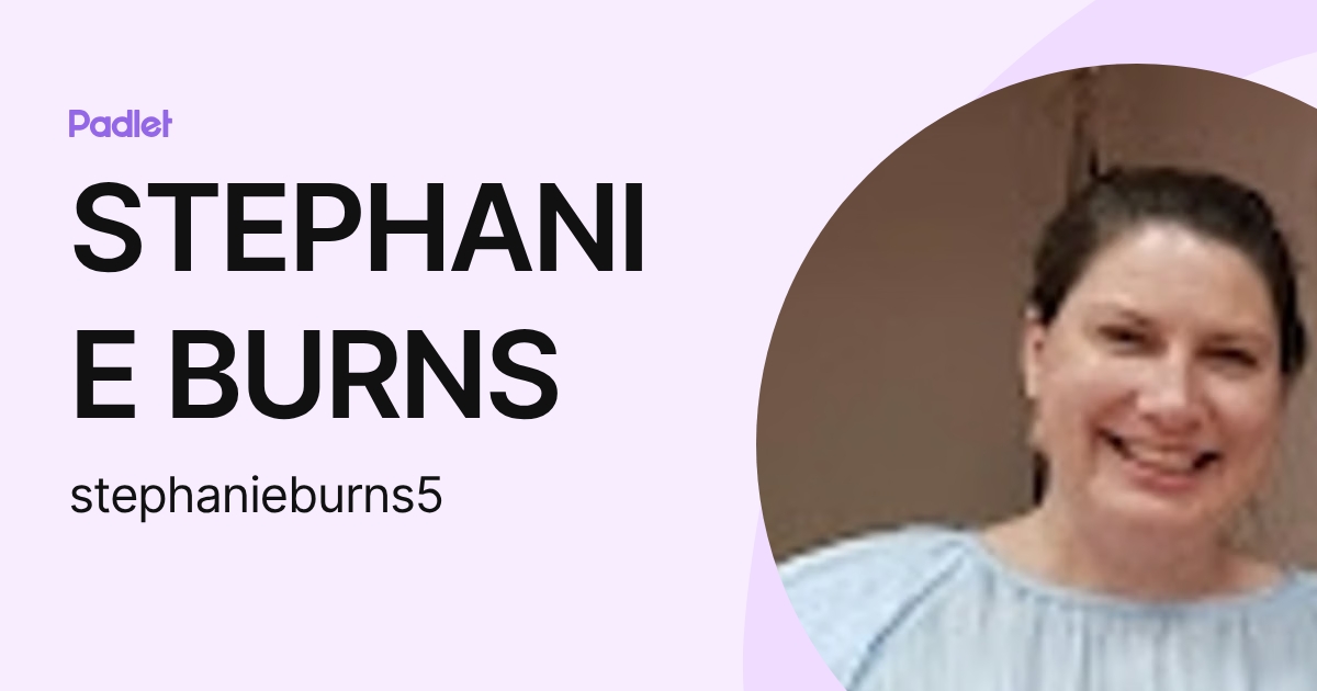 STEPHANIE BURNS (stephanieburns5) profile | Padlet