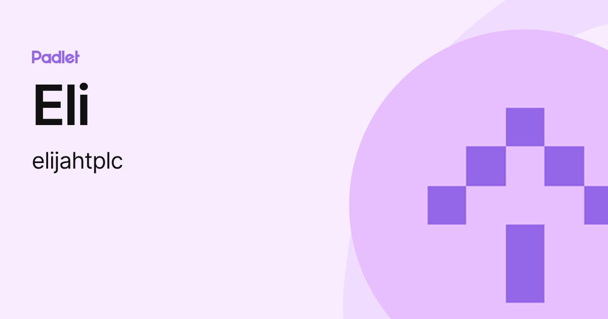 Eli (elijahtplc) profile | Padlet