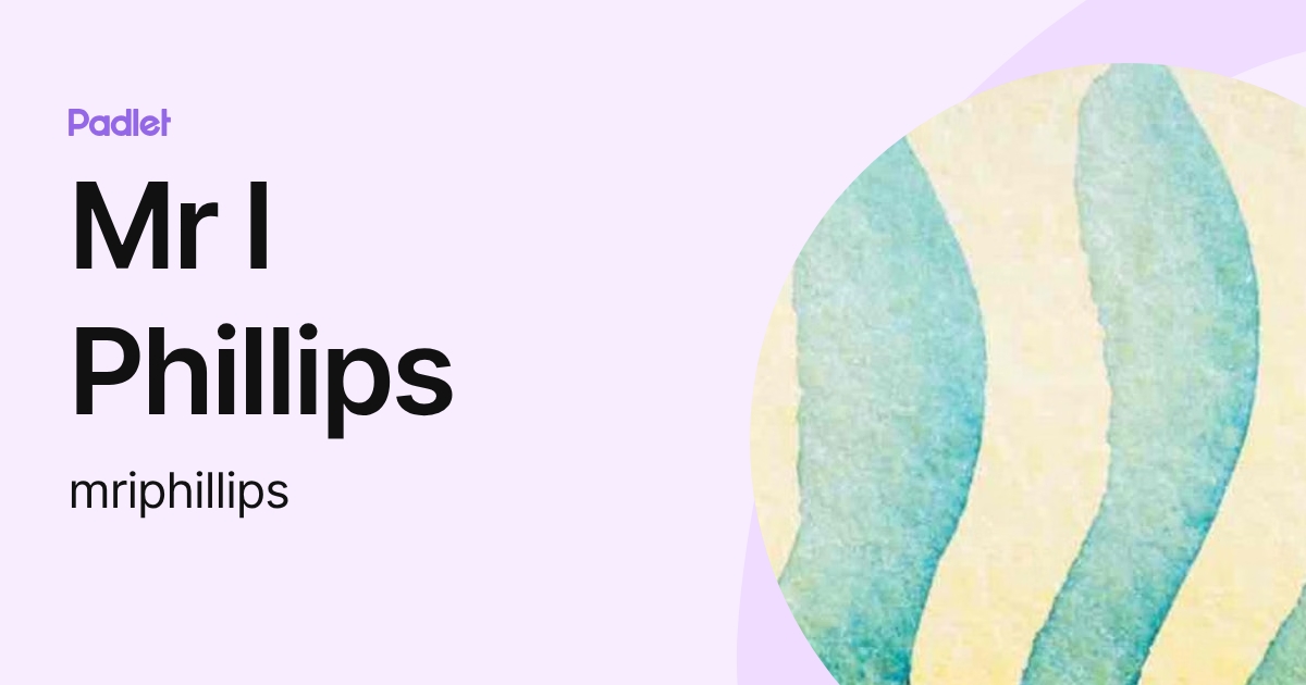 Mr I Phillips (mriphillips) profile | Padlet