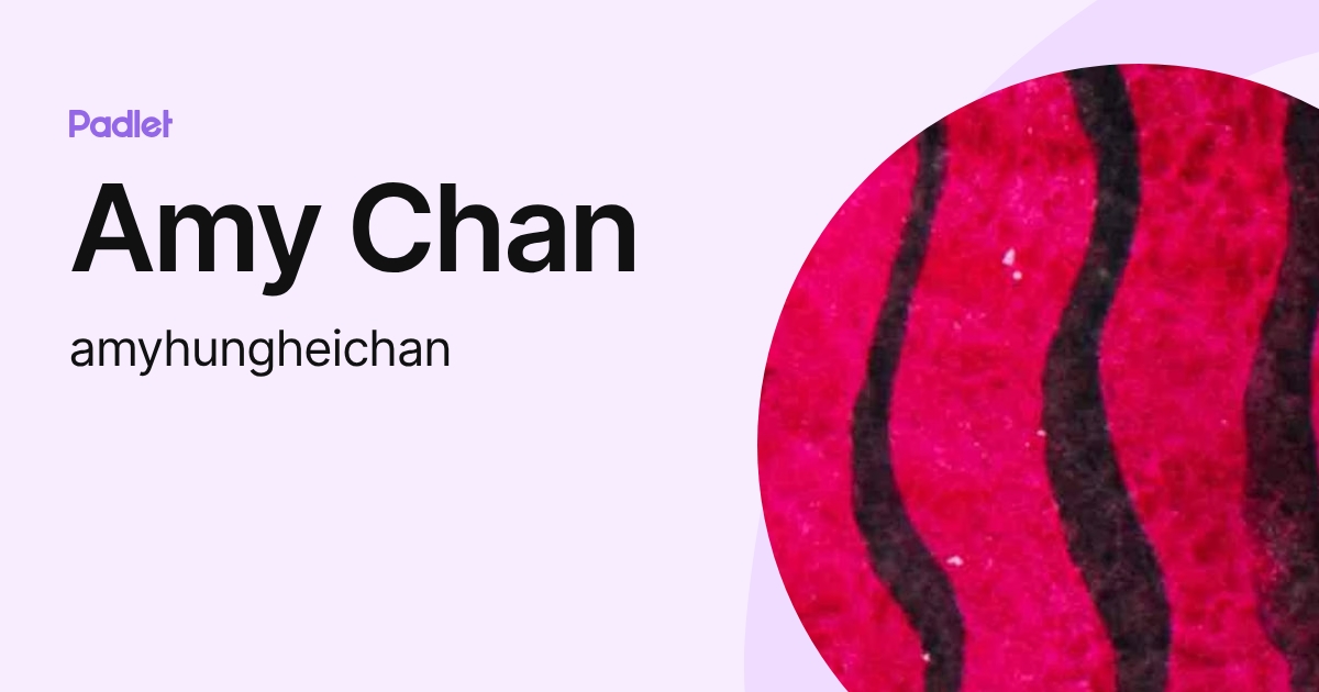 Amy Chan (amyhungheichan) profile | Padlet
