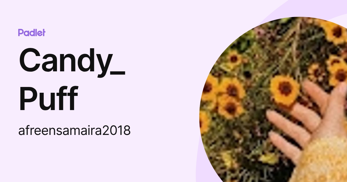 Candy_ Puff (afreensamaira2018) profile | Padlet