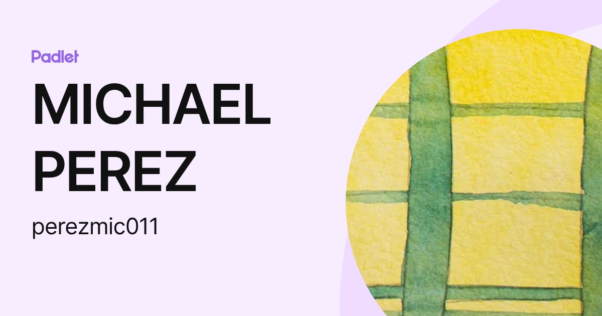 MICHAEL PEREZ (perezmic011) profile | Padlet
