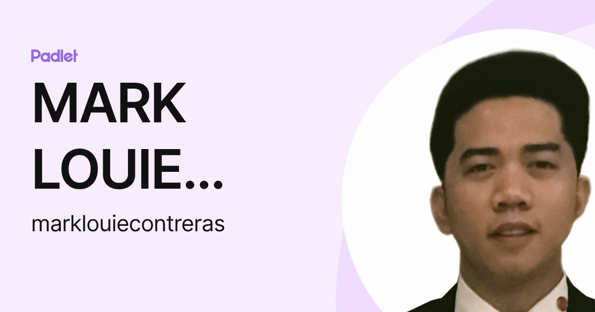MARK LOUIE CONTRERAS (marklouiecontreras) profile | Padlet