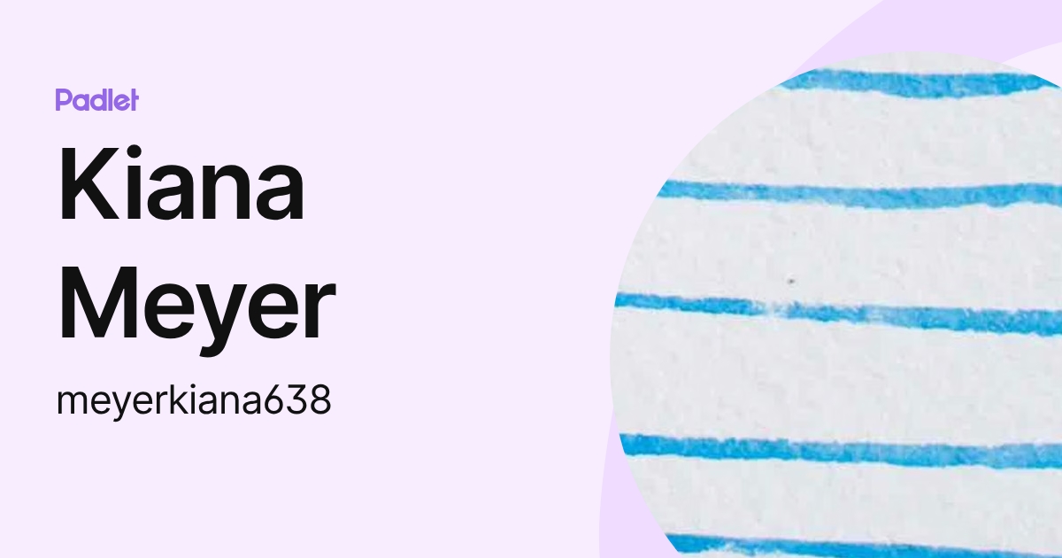 Kiana Meyer (meyerkiana638) profile | Padlet