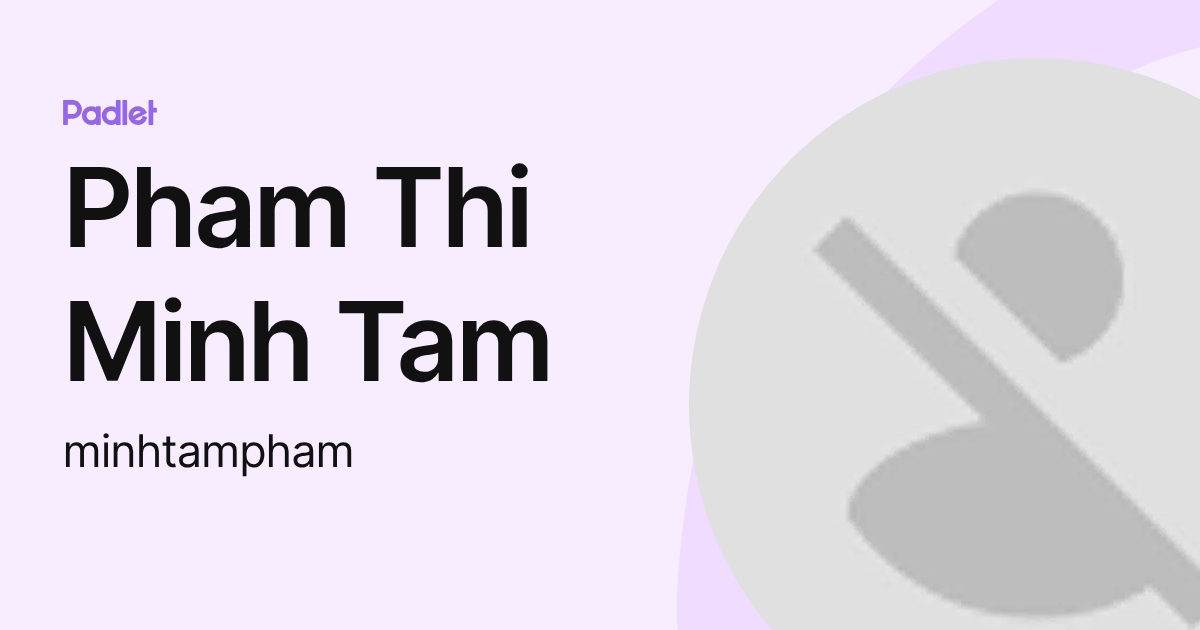 Pham Thi Minh Tam (minhtampham) profile | Padlet