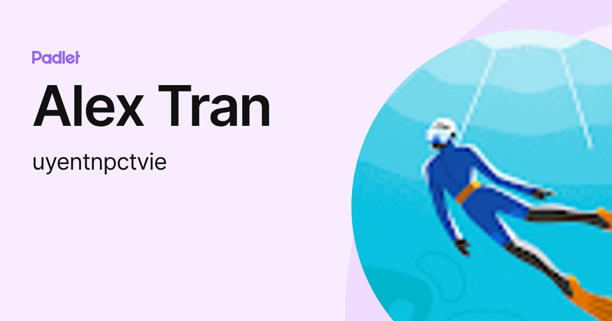 Alex Tran (uyentnpctvie) profile | Padlet