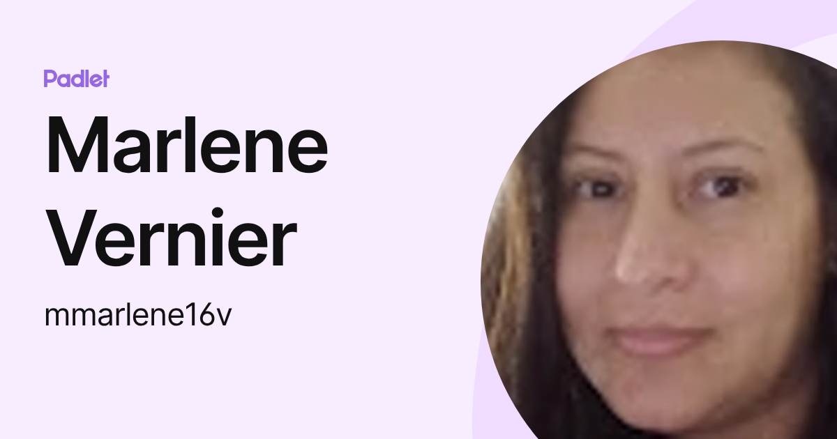 Marlene Vernier (mmarlene16v) profile | Padlet