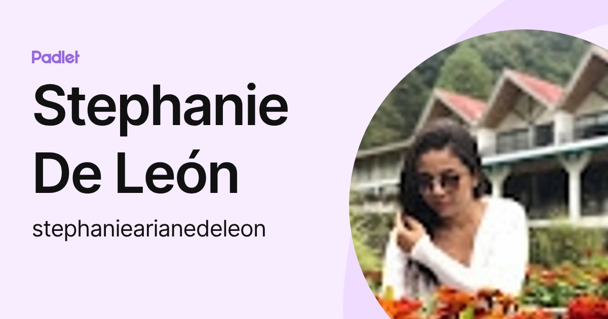 Stephanie De León (stephaniearianedeleon) profile | Padlet