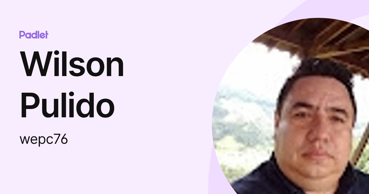 Wilson Pulido (wepc76) profile | Padlet