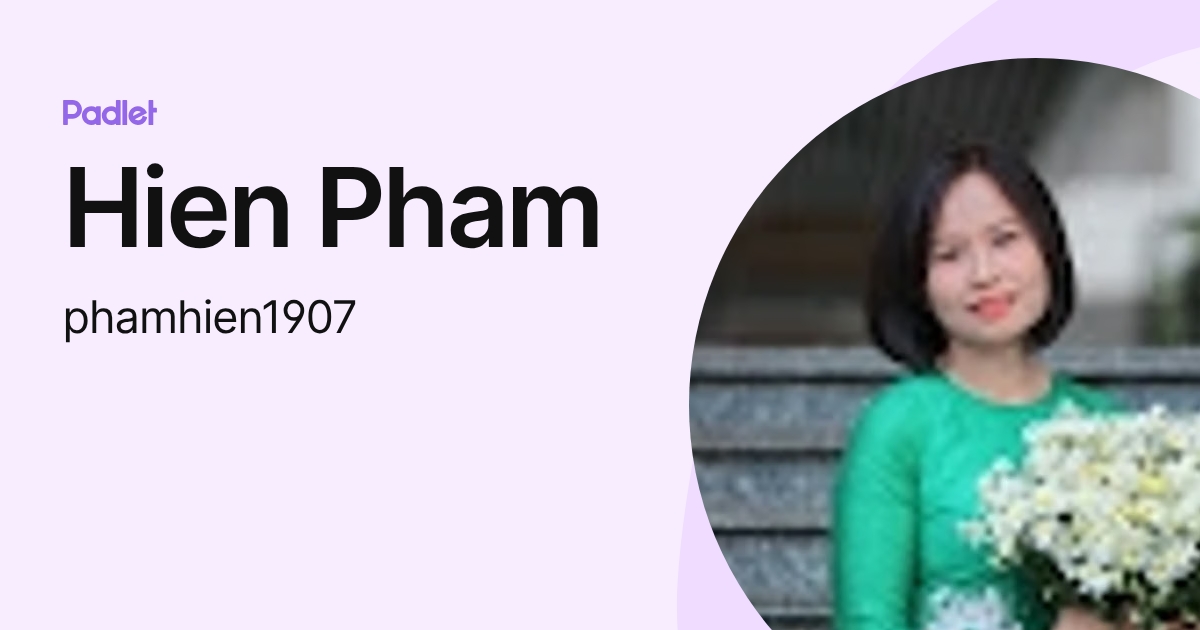 Hien Pham (phamhien1907) profile | Padlet