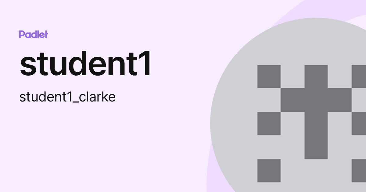 student1 (student1_clarke) profile | Padlet