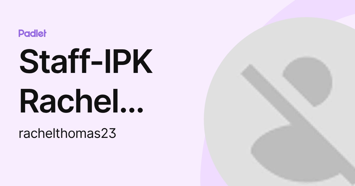 Staff-IPK Rachel Thomas (rachelthomas23) profile | Padlet