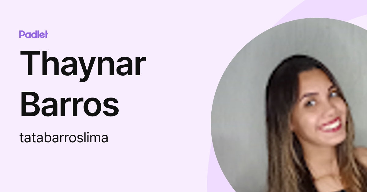 Thaynar Barros (tatabarroslima) profile | Padlet
