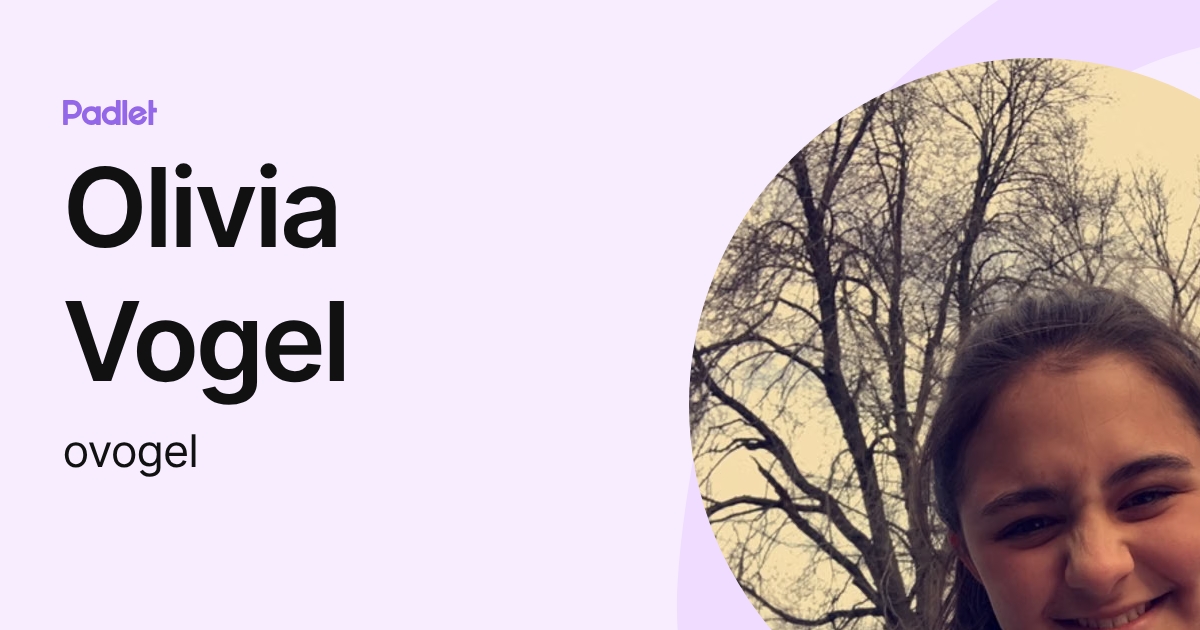 Olivia Vogel (ovogel) profile | Padlet