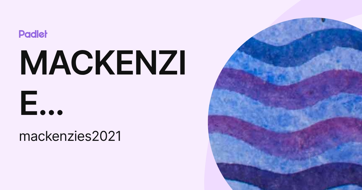 MACKENZIE SCHMIDT (mackenzies2021) profile | Padlet