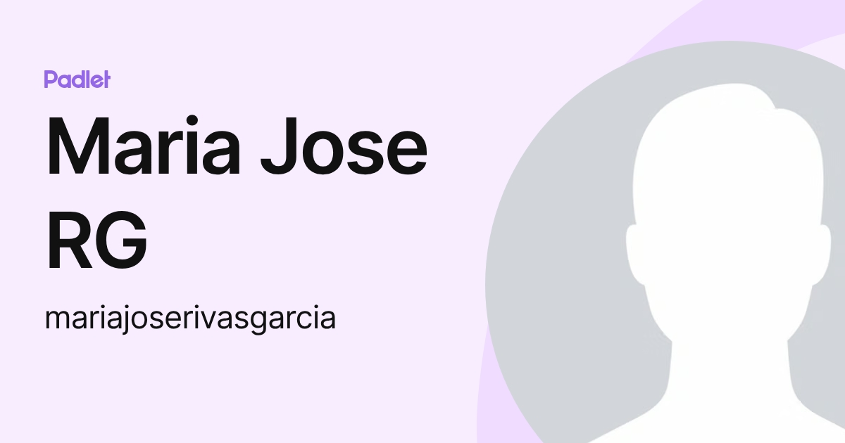 Maria Jose RG (mariajoserivasgarcia) profile | Padlet