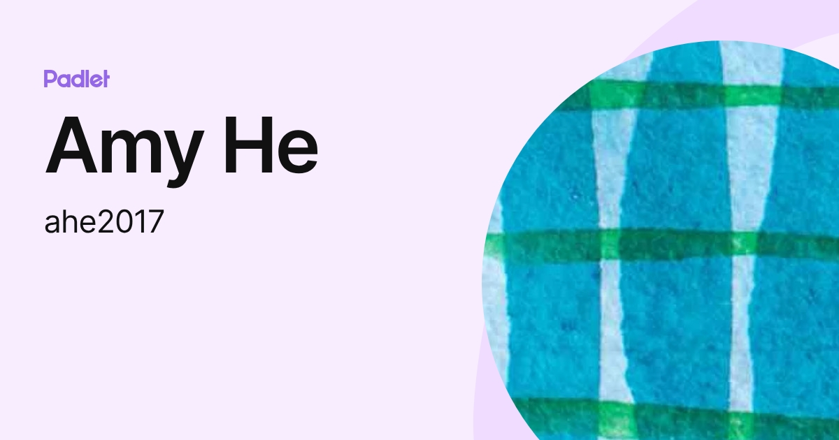 Amy He (ahe2017) profile | Padlet