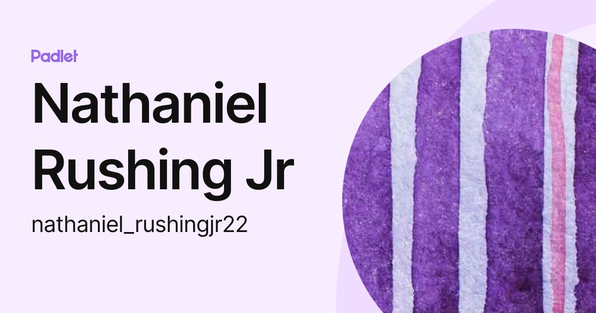 Nathaniel Rushing Jr (nathaniel_rushingjr22) profile | Padlet