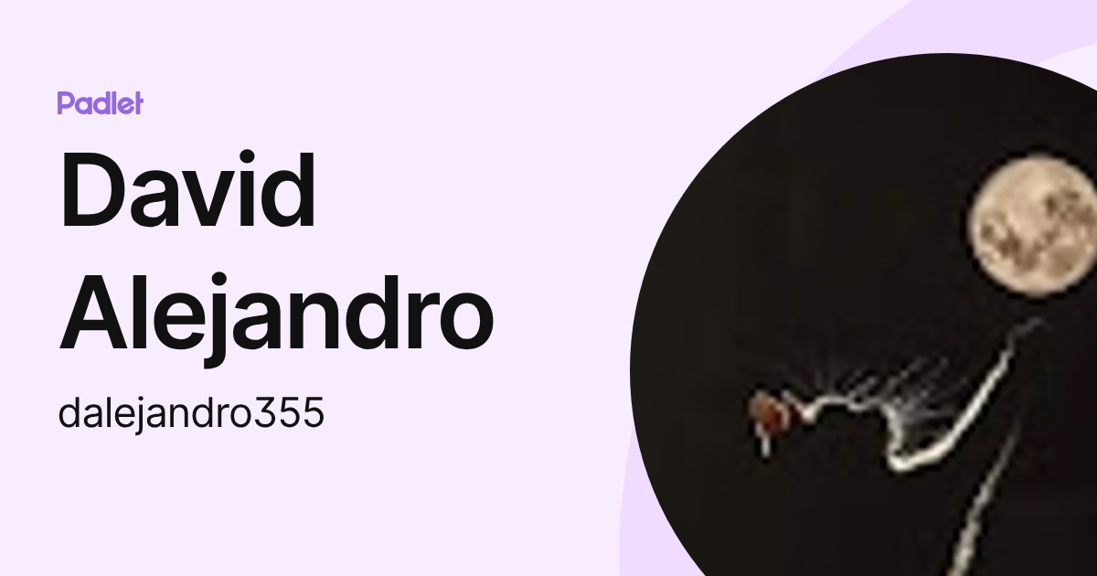 David Alejandro (dalejandro355) profile | Padlet