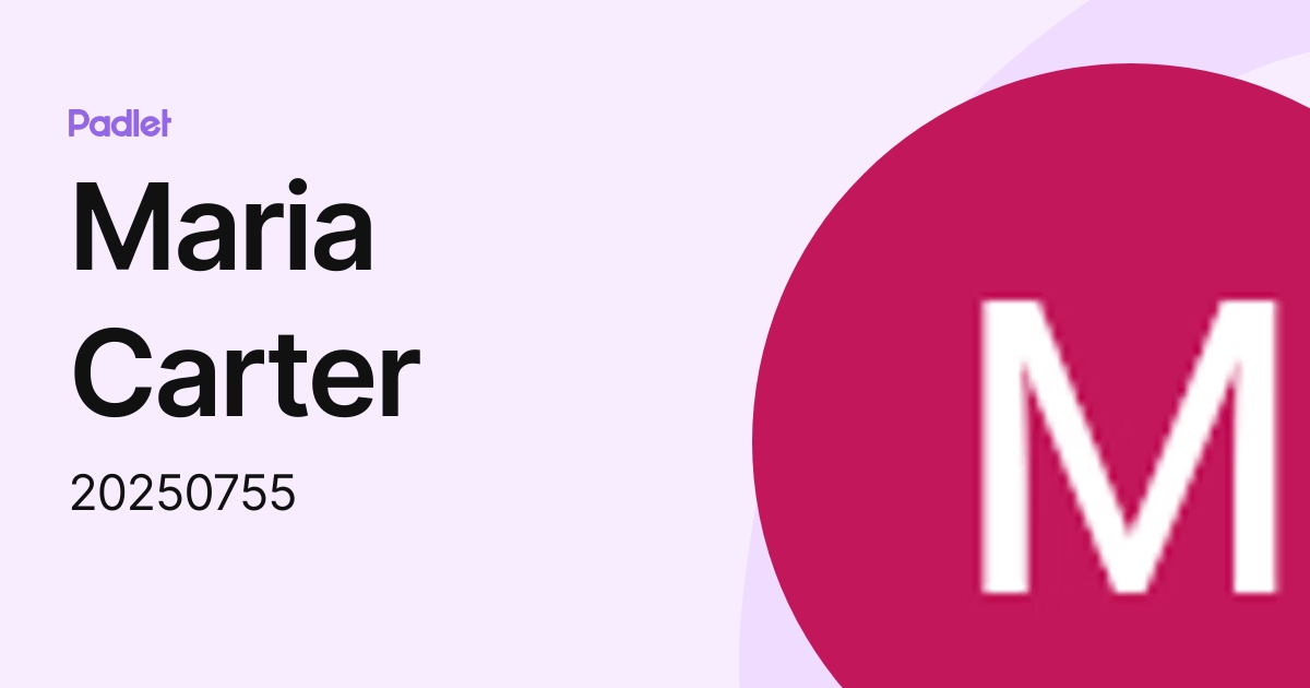 Maria Carter (20250755) profile | Padlet