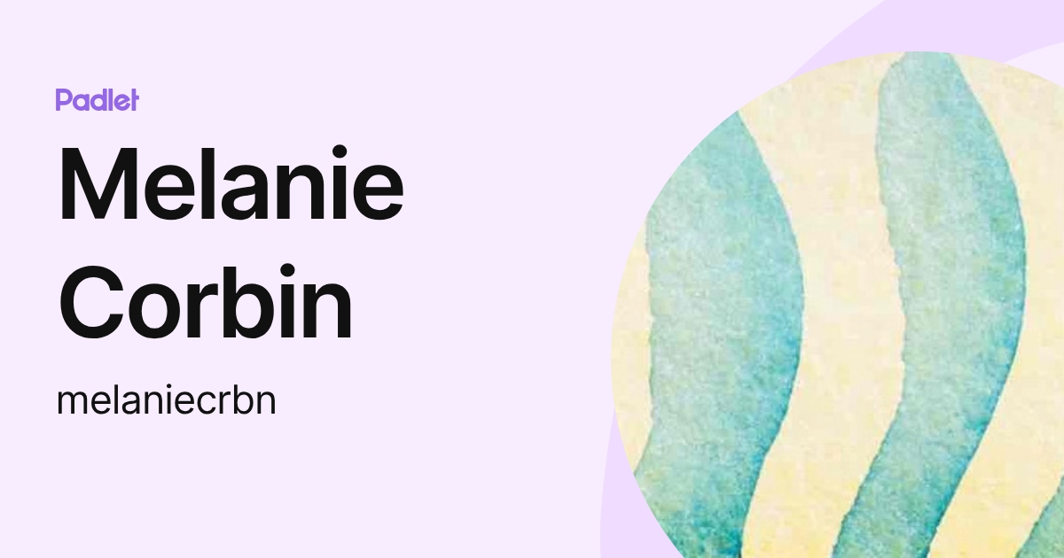 Melanie Corbin (melaniecrbn) profile | Padlet