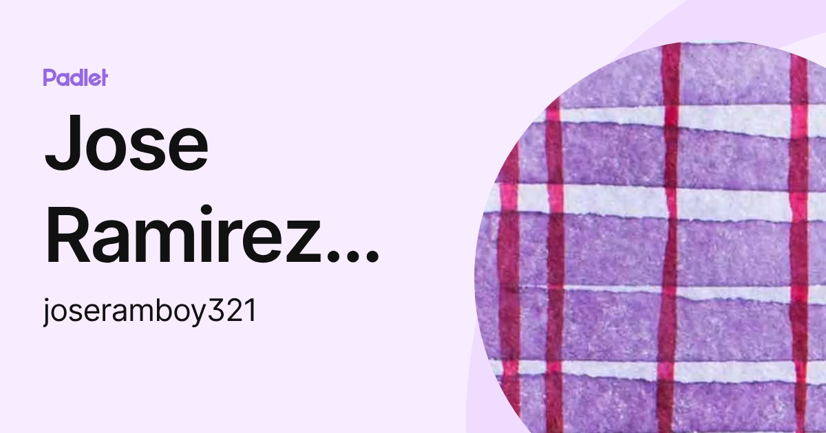 Jose Ramirez Ortega (joseramboy321) profile | Padlet