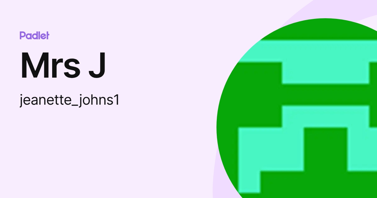 Mrs J (jeanette_johns1) profile | Padlet