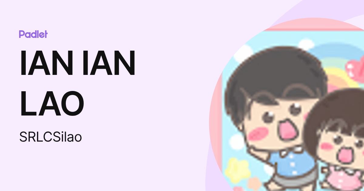 IAN IAN LAO (SRLCSilao) profile | Padlet