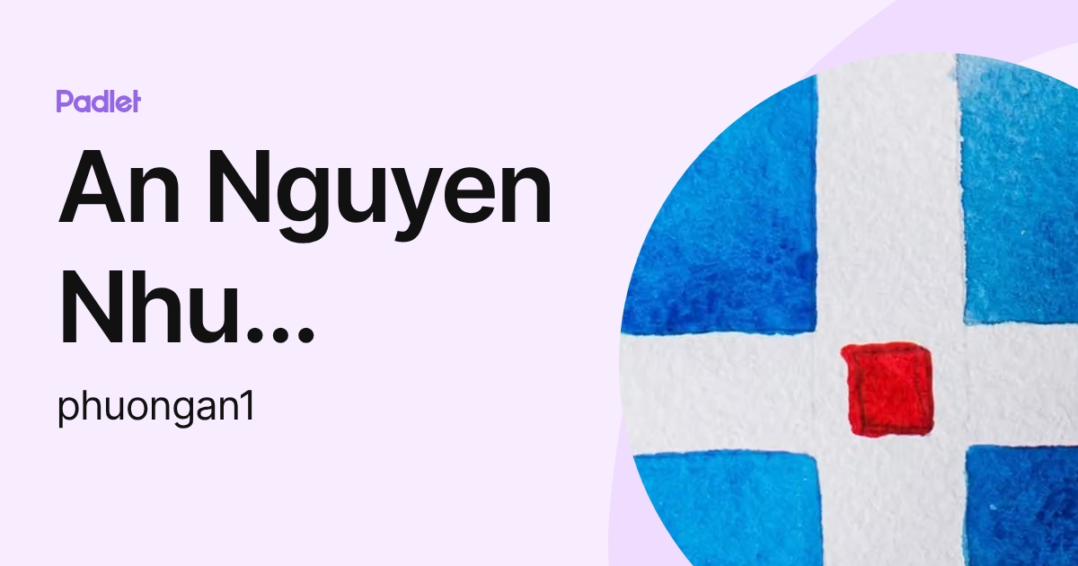 An Nguyen Nhu Phuong (phuongan1) profile | Padlet
