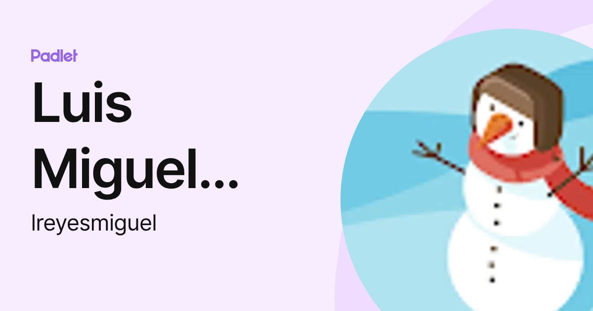 Luis Miguel Reyes Rodriguez (lreyesmiguel) profile | Padlet