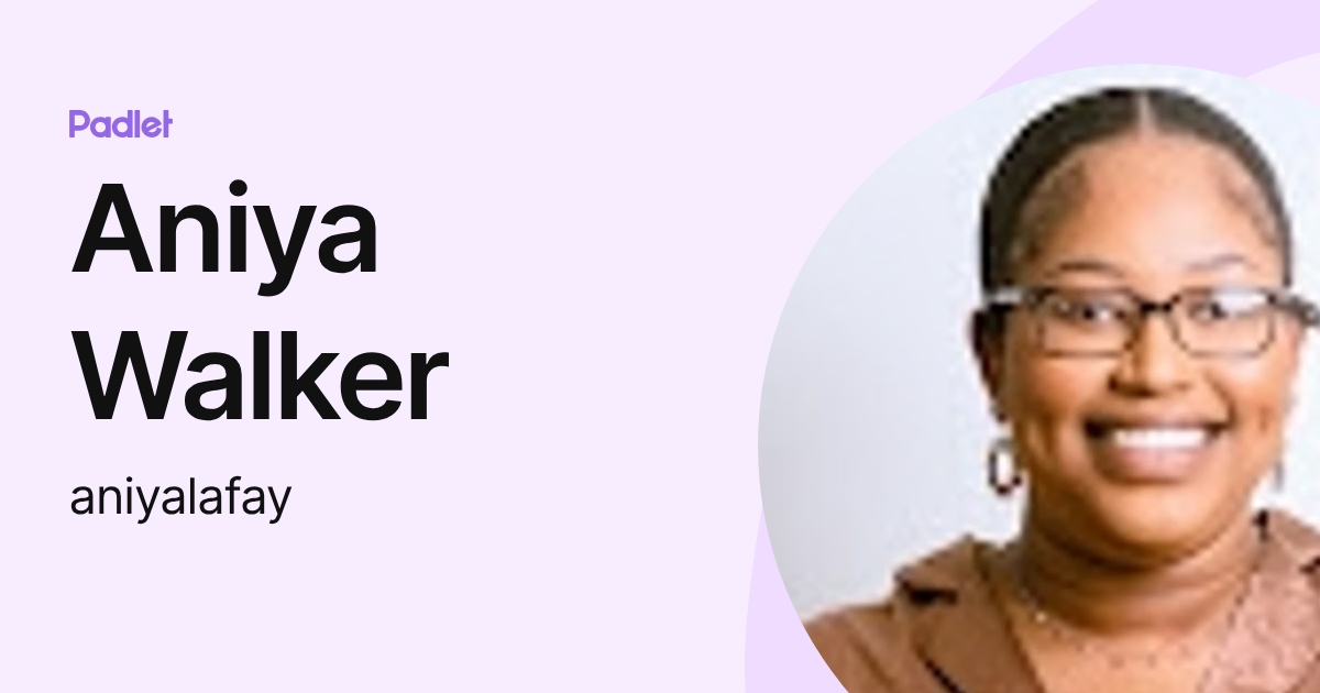 Aniya Walker (aniyalafay) profile | Padlet